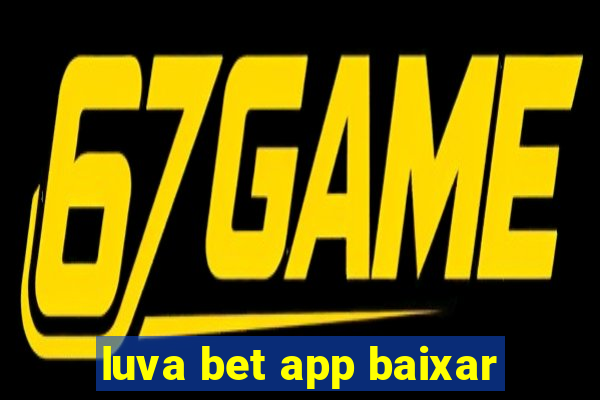 luva bet app baixar